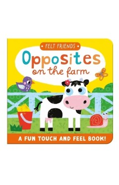Opposites on the Farm Felt Friends  