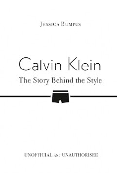 Calvin Klein: The Story Behind the Style 