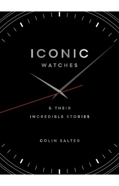 Iconic Watches - And Their Incredible Stories