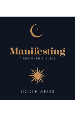 Manifesting: A beginner's guide to attracting your best life