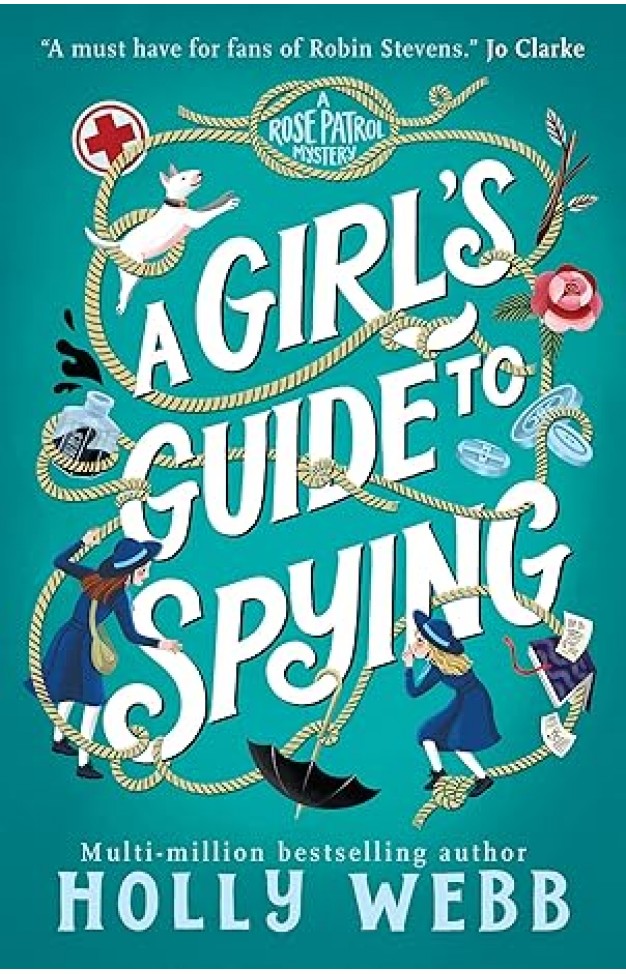 Girl's Guide to Spying (A Rose Patrol Mystery)