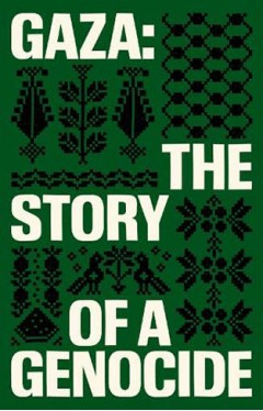Gaza - The Story of a Genocide