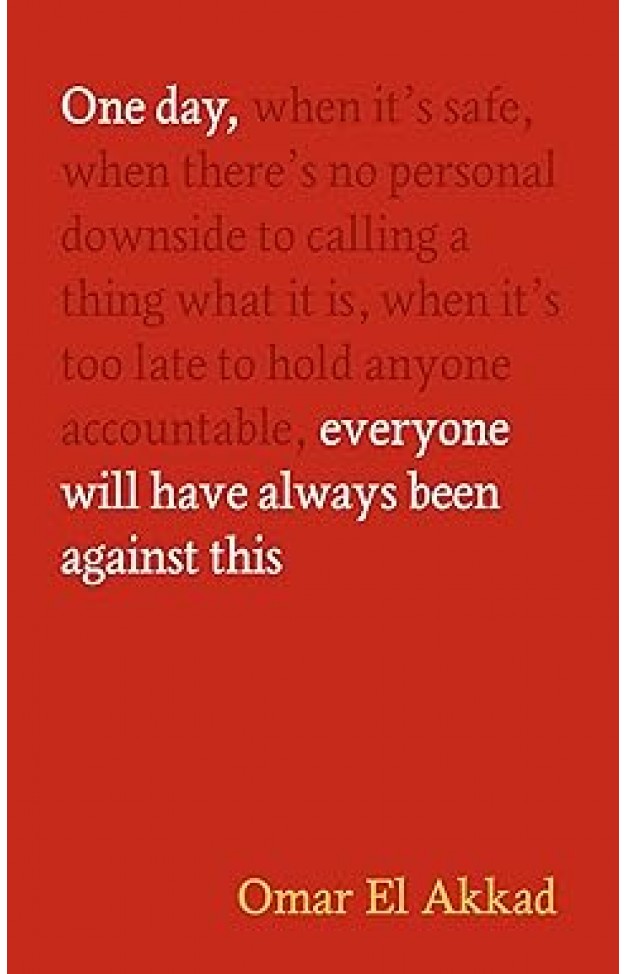 One Day, Everyone Will Have Always Been Against This