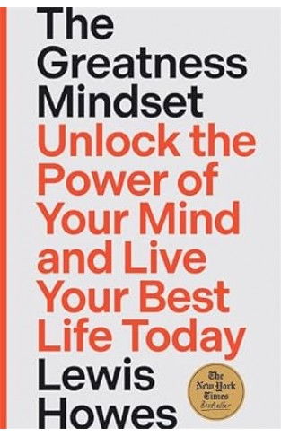 The Greatness Mindset - Unlock the Power of Your Mind and Live Your Best Life Today