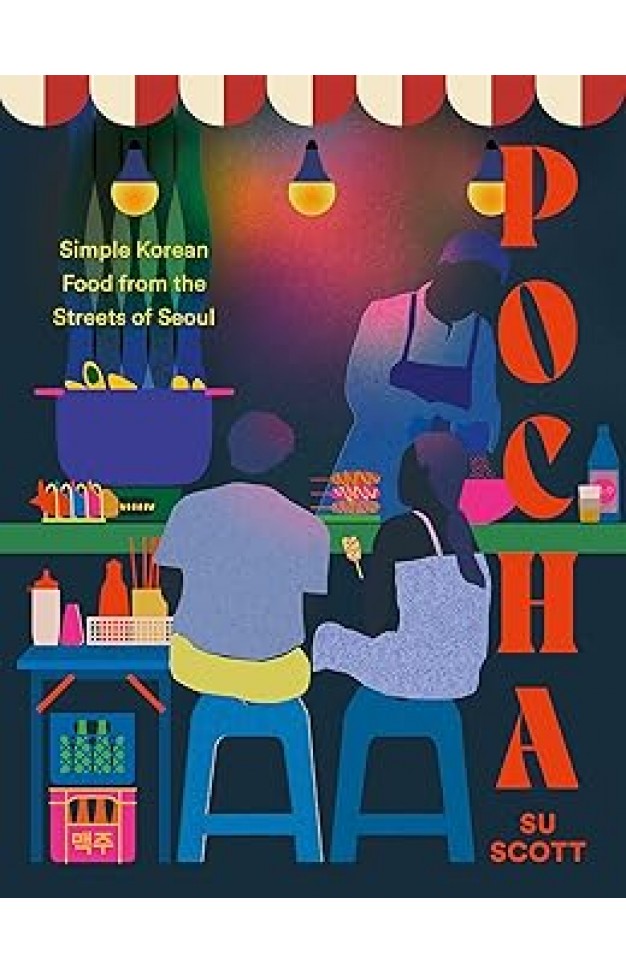 Pocha: Simple Korean Food from the Streets of Seoul