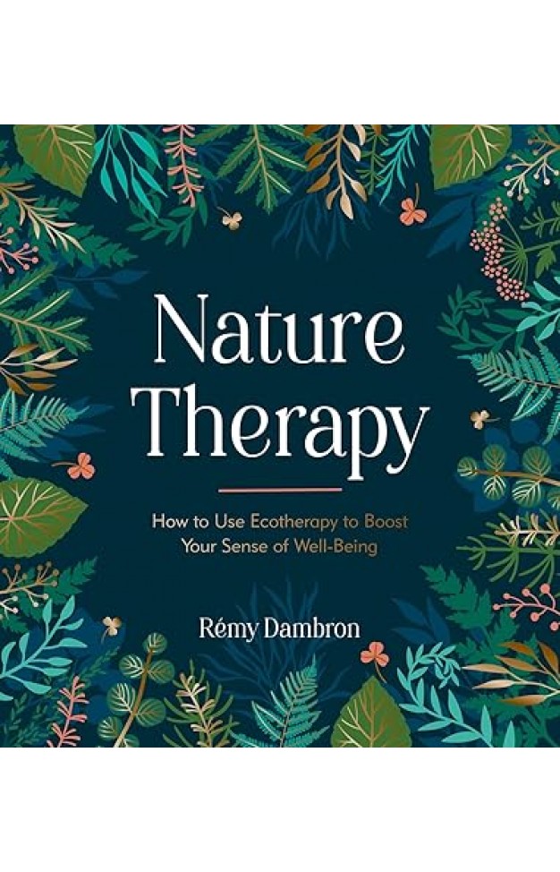 Nature Therapy - How to Use Ecotherapy to Boost Your Sense of Well-Being