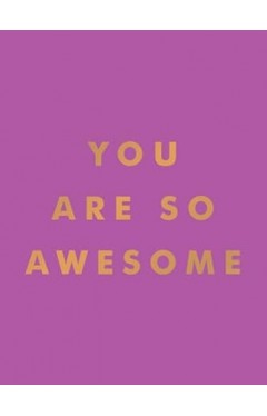 You Are So Awesome