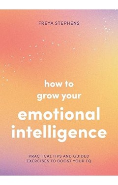How to Grow Your Emotional Intelligence 