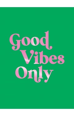 Good Vibes Only