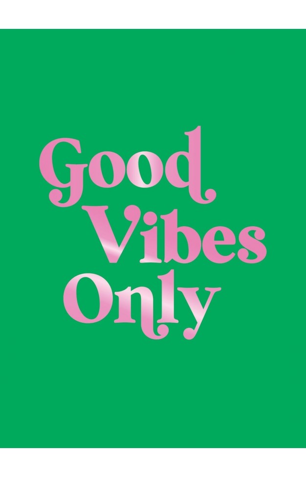 Good Vibes Only