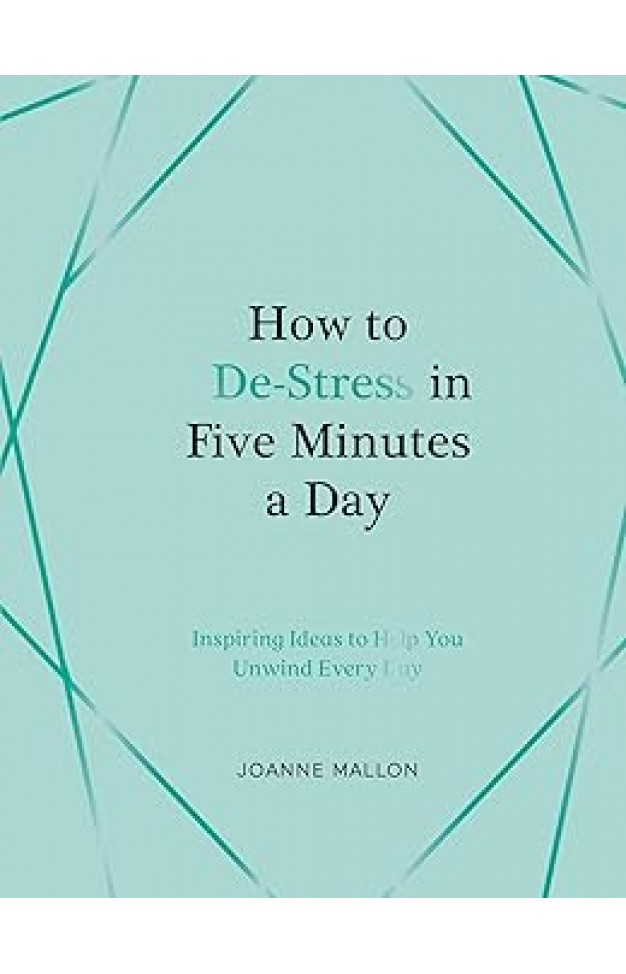 How to De-Stress in Five Minutes a Day - Micro-Stress Hacks for the Time Poor