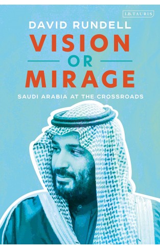 Vision or Mirage: Saudi Arabia at the Crossroads