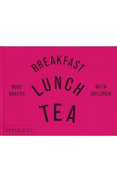Breakfast, Lunch, Tea with Children - Rose Bakery