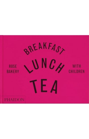 Breakfast, Lunch, Tea with Children - Rose Bakery