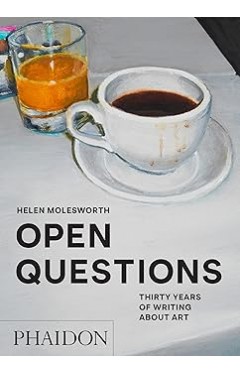 Open Questions  Thirty Years of Writing about Art