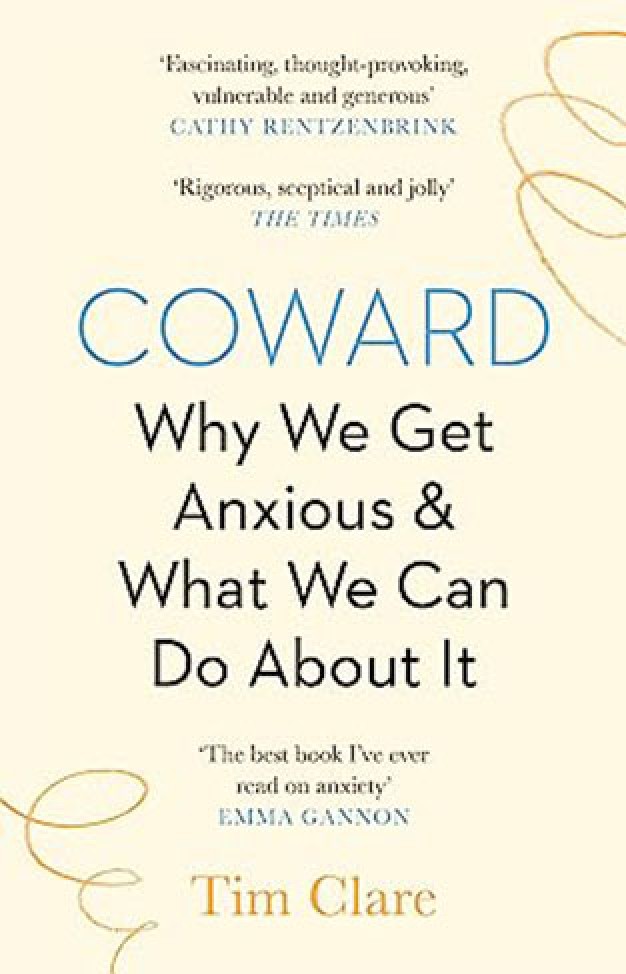 Coward: Why We Get Anxious & What We Can Do About It
