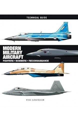Modern Military Aircraft (Technical Guides): Fighters Bombers Reconnaissance