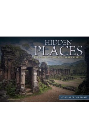 Hidden Places - From Secret Shores to Sacred Shrines
