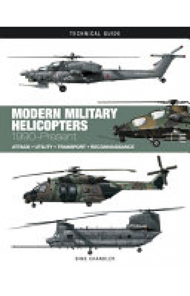 Modern Military Helicopters: Attack * Utility * Transport * Reconnaissance