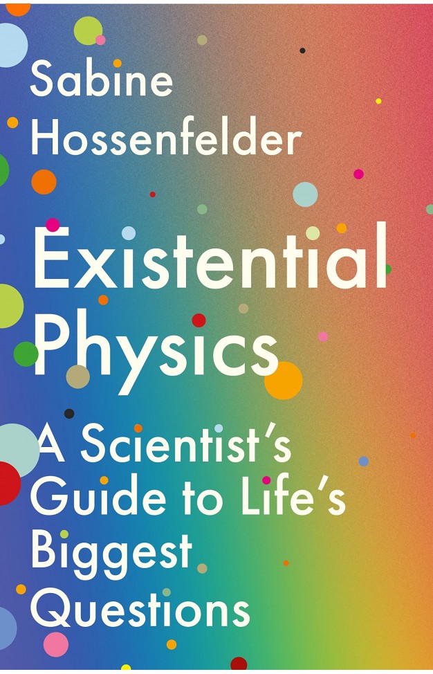 Existential Physics: A Scientist’s Guide to Life’s Biggest Questions
