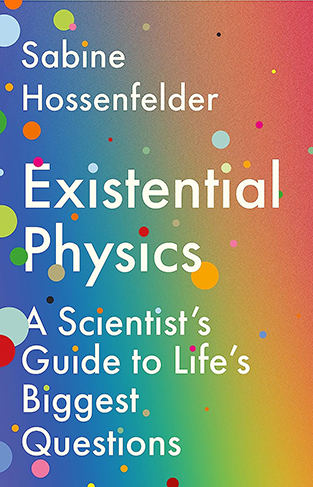 Existential Physics: A Scientist’s Guide to Life’s Biggest Questions