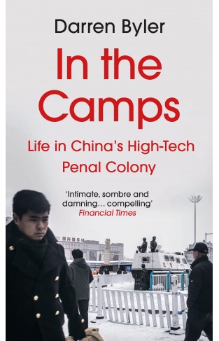 IN THE CAMPS - Stories from China's High-tech Penal Colony