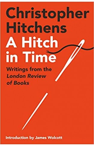 A Hitch in Time - Writings from the London Review of Books