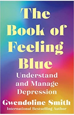 BOOK OF FEELING BLUE - Understand and Overcome Depression