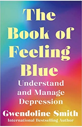 BOOK OF FEELING BLUE - Understand and Overcome Depression