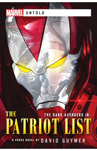 Dark Avengers: The Patriot List - A Marvel: Untold Novel