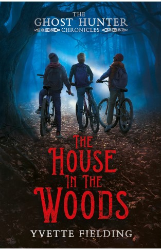 The House in the Woods (The Ghost Hunter Chronicles, 1)
