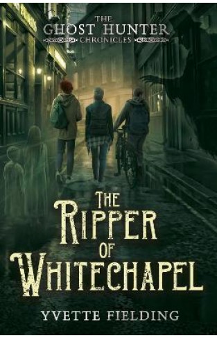 The Ripper of Whitechapel - Ghost Hunter Chronicles 2