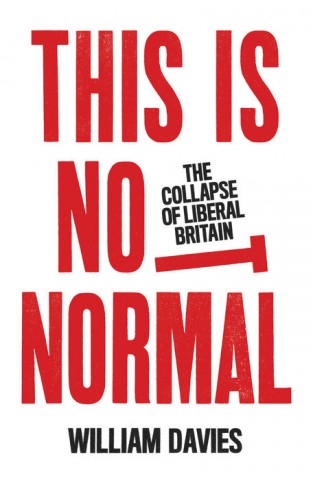 This is Not Normal - The Collapse of Liberal Britain