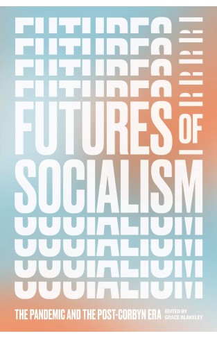 Futures of Socialism - The Pandemic and the Post-Corbyn Era