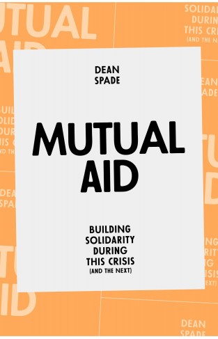 Mutual Aid - Building Solidarity During This Crisis (and the Next)