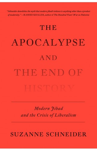 The Apocalypse and the End of History - Modern Jihad and the Crisis of Liberalism