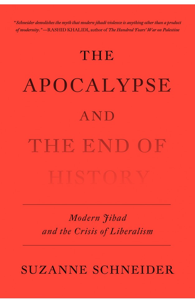 The Apocalypse and the End of History - Modern Jihad and the Crisis of Liberalism