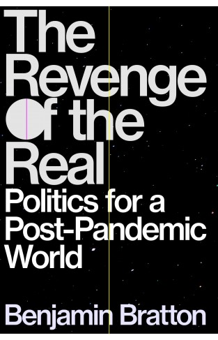 The Revenge of the Real - Politics for a Post-Pandemic World