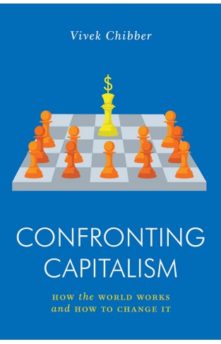 Confronting Capitalism - How the World Works and How to Change It