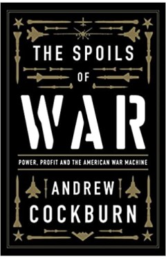 The Spoils of War - Power, Profit and the American War Machine