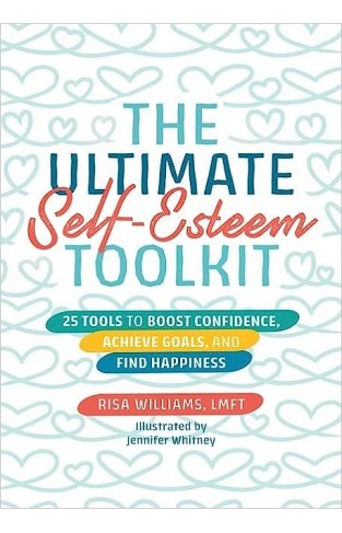 The Ultimate Self-Esteem Toolkit - 25 Tools to Boost Confidence, Achieve Goals, and Find Happiness