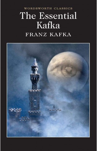 The Essential Kafka : The Castle; The Trial; Metamorphosis and Other Stories