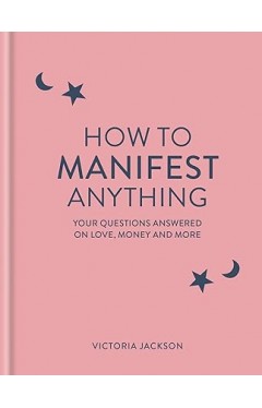 How to Manifest Anything