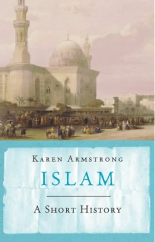 Islam: A Short History (UNIVERSAL HISTORY) 