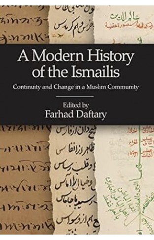 A Modern History of the Ismailis - Continuity and Change in a Muslim Community