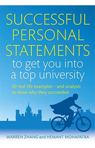 Successful Personal Statements to Get You into a Top University: 50 Real-life Examples and Analysis to Show Why They Succeeded