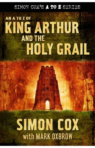 An A to Z of King Arthur and the Holy Grail (Simon Cox's A to Z Series)