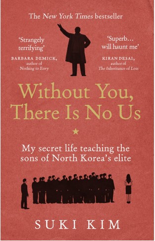 Without You, There Is No Us: My secret life teaching the sons of North Koreas elite