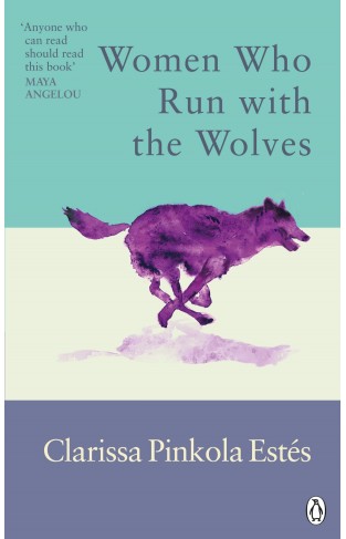 Women Who Run with the Wolves - Contacting the Power of the Wild Woman