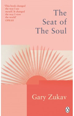 The Seat of the Soul - An Inspiring Vision of Humanity's Spiritual Destiny